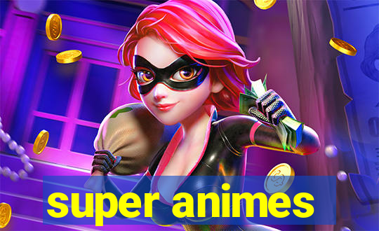 super animes